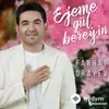 Farhat Öräýew - Ejeme Gül Bereýin
