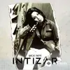 Intizar  - Bekle Anam