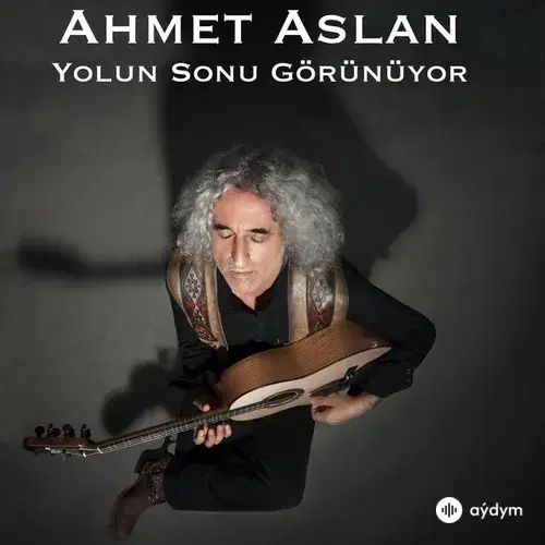 Ahmet Aslan - Yolun Sonu Görünüyor