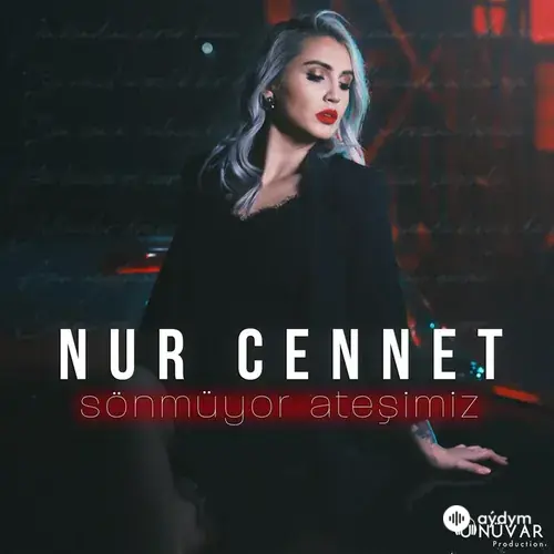 Nur Cennet - Sönmüyor Ateşimiz