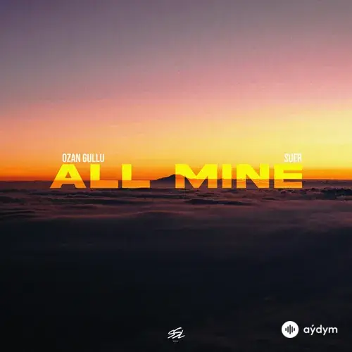 Ozan Gullu-Suer  - All Mine