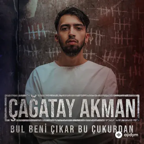 Çağatay Akman - Bul Beni Çıkar Bu Çukurdan