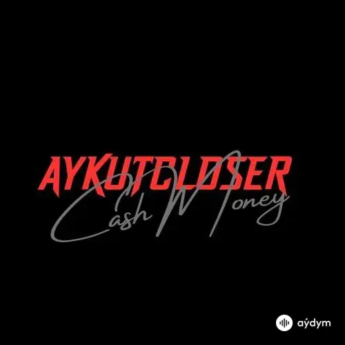 Aykut Closer - Cash Money