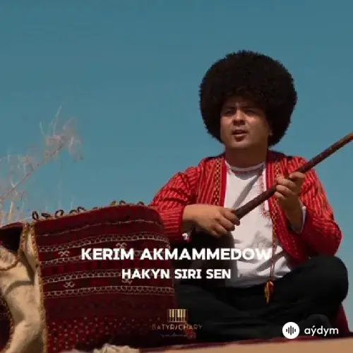 Kerim Akmämmedow - Hakyň Şiri Sen