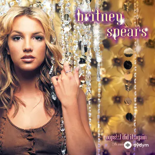 Oops!... I Did It Again (25th Anniversary Edition)