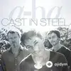 A-ha  - Cast In Steel