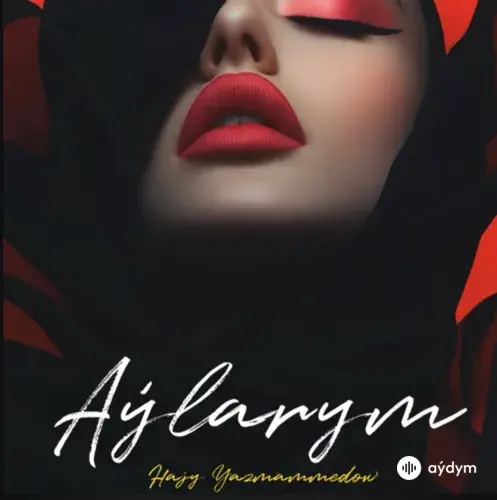 Hajy Ýazmämmedow - Aýlarym