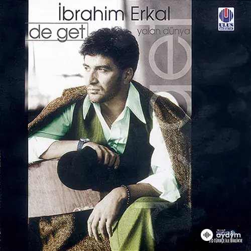 De Get Yalan Dünya / Nasıl Sevmiştim