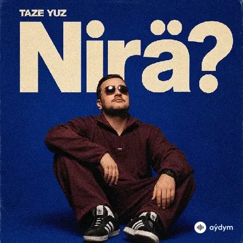 Täze Ýüz  - Nirä?