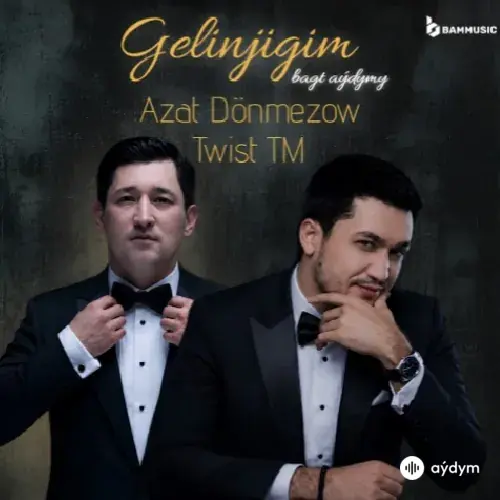 Azat Dönmezow-Twist Begli  - Gelinjigim (Bagt Aýdymy)