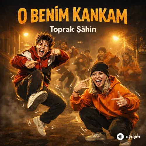 Toprak Şahin - O Benim Kankam