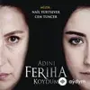 Cem  Tuncer-Nail  Yurtsever - Adını Feriha Koydum Jenerik