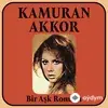 Kamuran Akkor - Satmışım Anasını