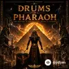 Egyptian Pharaoh - Drums of Pharaoh