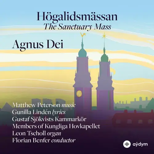 Matthew Peterson-Gustaf Sjökvists Kammarkör-Leon Tscholl-Florian Benfer - Högalidsmässan – The Sanctuary Mass: V. Agnus Dei