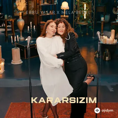 Ebru Yaşar-Mela Bedel - Kararsızım - Akustik