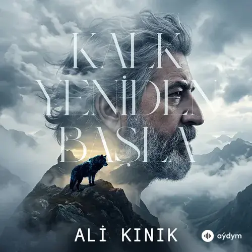 Ali Kınık - Kalk Yeniden Başla