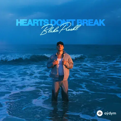 Blake Proehl - Hearts Don’t Break Like That