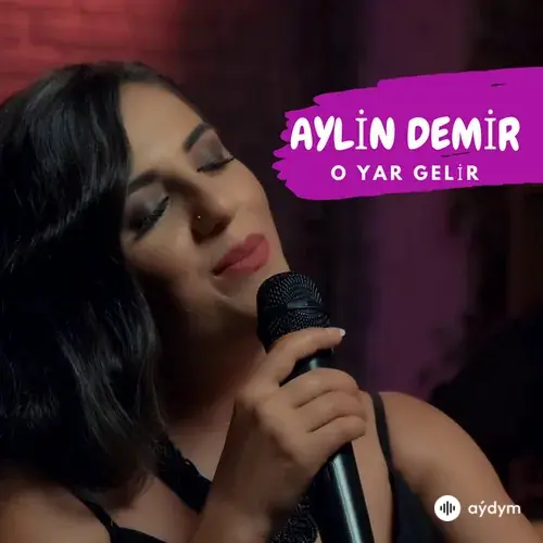 Aylin Demir - O Yar Gelir
