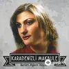 Karadenizli Makbule - Trabzon Uşakları