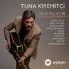 Tuna Kiremitçi-Zuhal Olcay - Aşkınla Her Şey Oldum - Tuna Kiremitçi ve Arkadaşları, Vol. 3